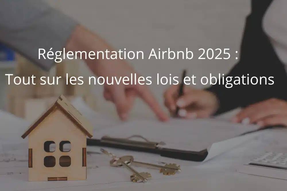 Réglementation Airbnb 2025 Lois et Obligations Essentielles